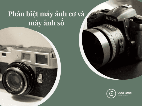 Máy ảnh cơ và máy ảnh số có gì khác nhau? 
