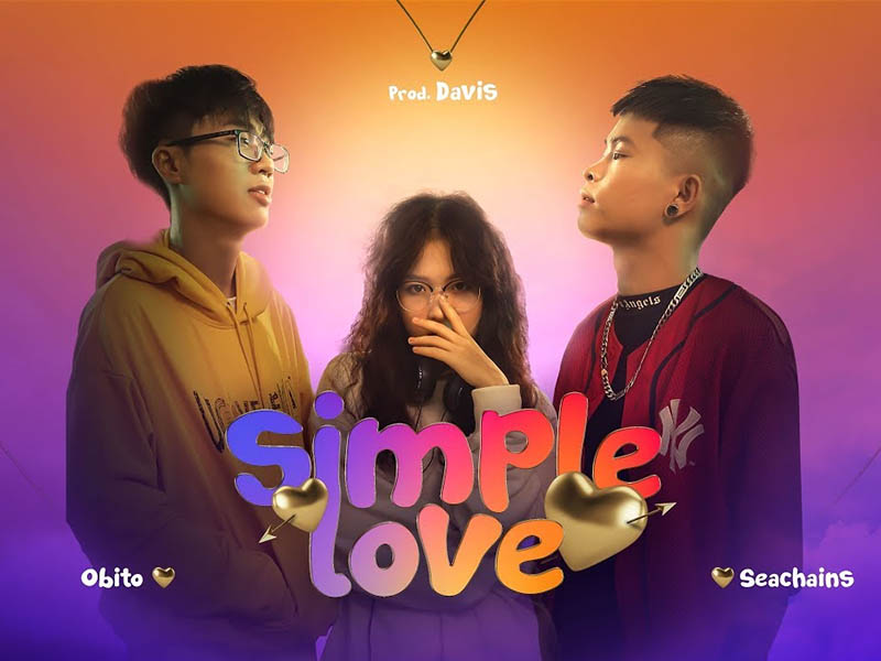 Bài rap thả thính “Simple Love” - Obito, Seachains, Davis, Lena