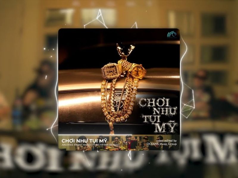 “Chơi như tụi Mỹ" của rapper Andree Right Hand rất được yêu thích thời gian gần đây