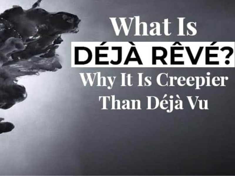 Deja Reve là gì? Hiện tượng đáng sợ hơn cả Deja Vu?