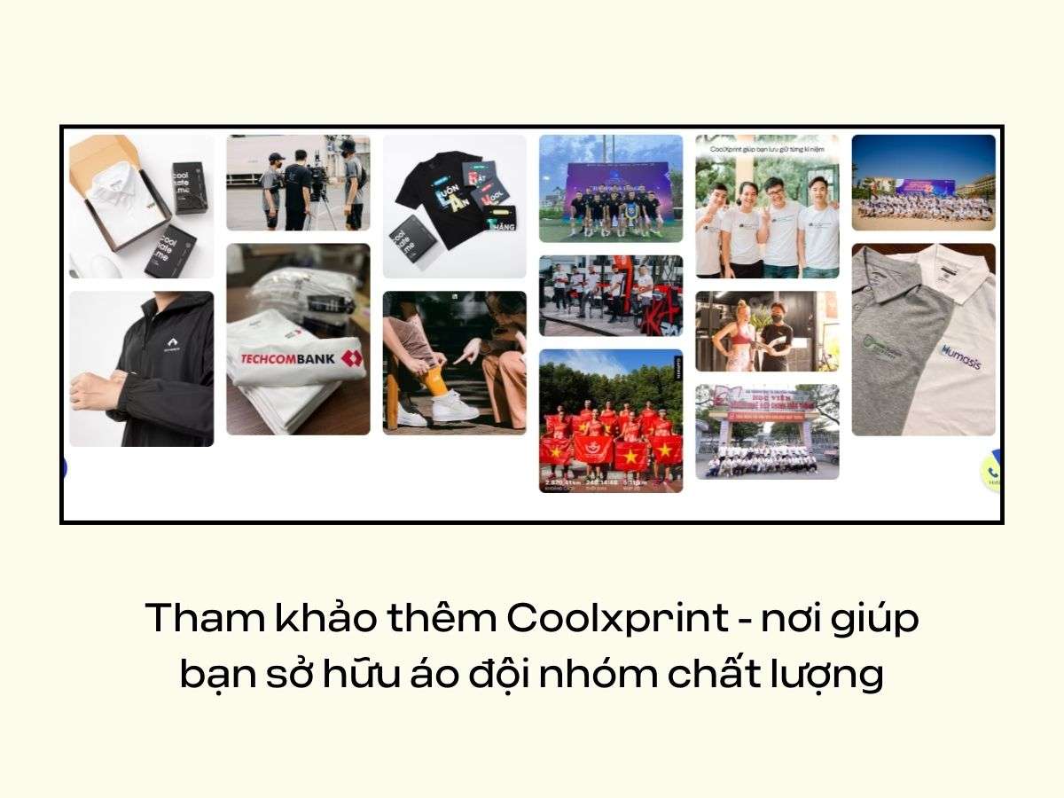 Tham khảo thêm Coolxprint - nơi giúp bạn sở hữu áo đội nhóm chất lượng