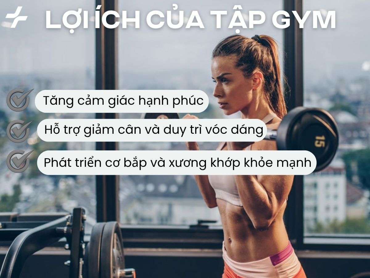 Tập gym giúp cải thiện tâm trạng, giảm cân, phát triển cơ bắp và tăng cường sức khỏe xương khớp
