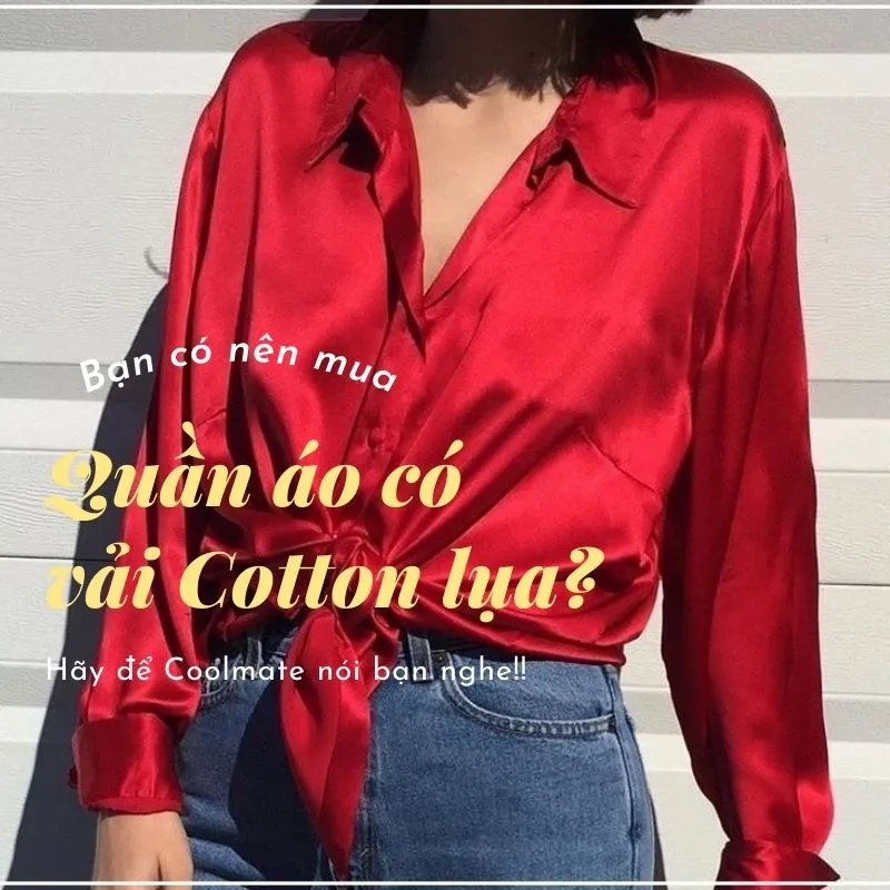 Bạn nên sử dụng quần áo có vải cotton lụa để trở nên sang trọng và lịch sự