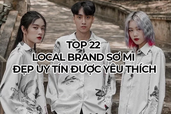 top-22-thuong-hieu-local-brand-so-mi-dep-uy-tin-774
