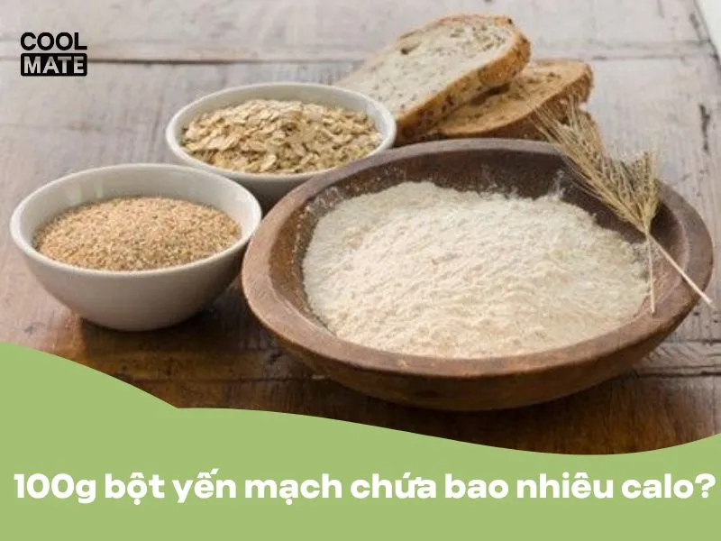 100g bột yến mạch chứa bao nhiêu calo