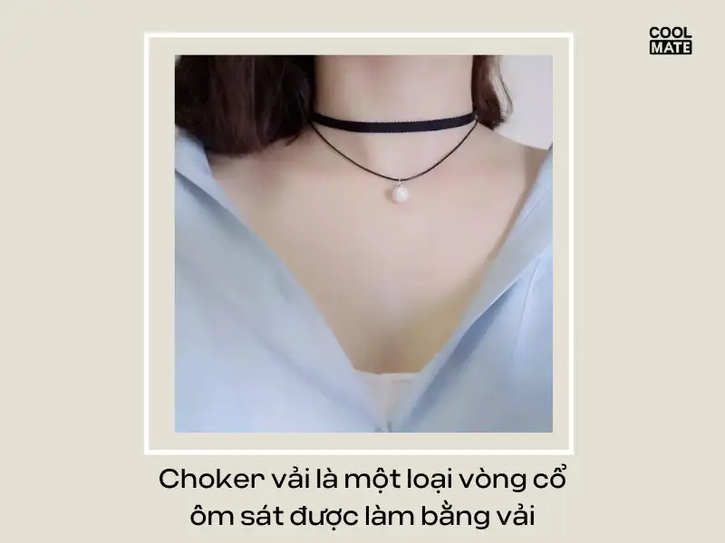 Choker vải là một loại vòng cổ ôm sát được làm bằng vải