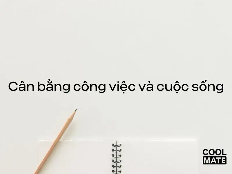 Học cách cân bằng công việc và cuộc sống để giữ lửa cho đam mê của mình