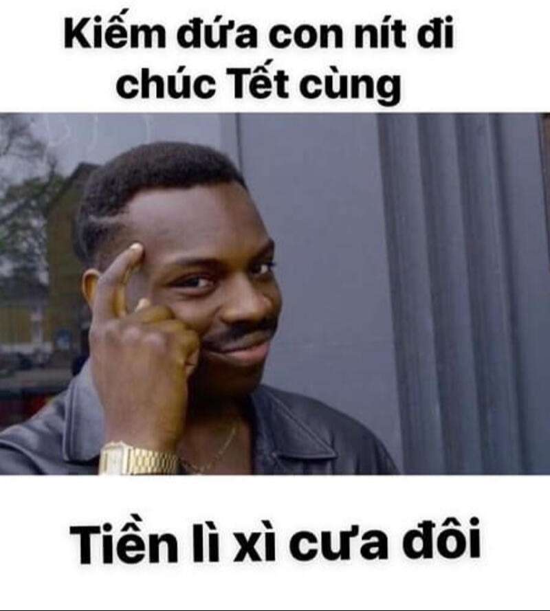 Lì xì luôn là đề tài yêu thích của các loại Tết meme