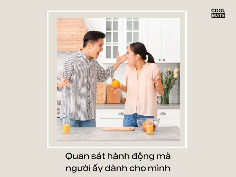 Quan sát hành động mà người ấy dành cho mình