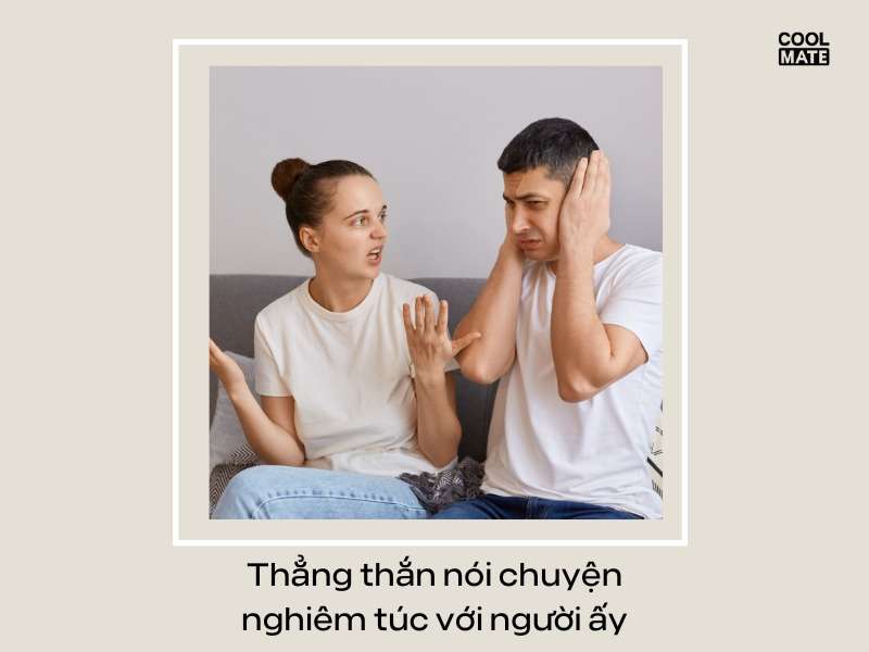 Thẳng thắn nói chuyện nghiêm túc với người ấy