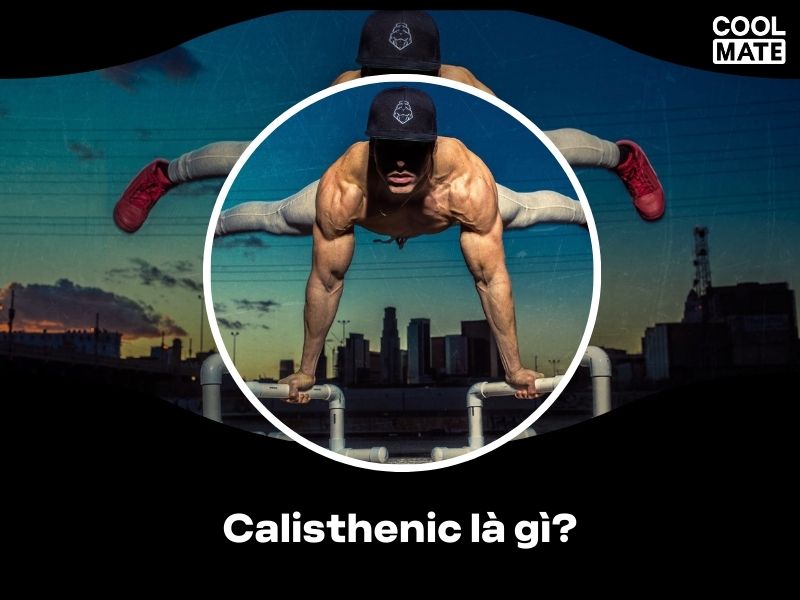 Calisthenics là gì?