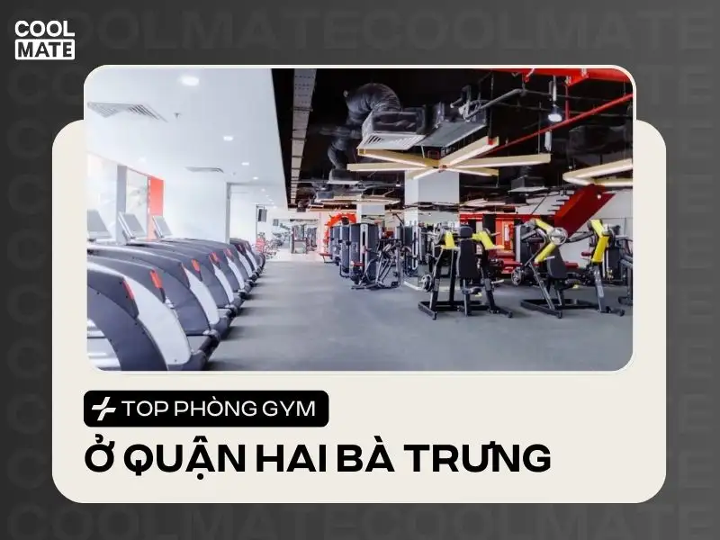 Top phòng tập gym ở quận Hai Bà Trưng