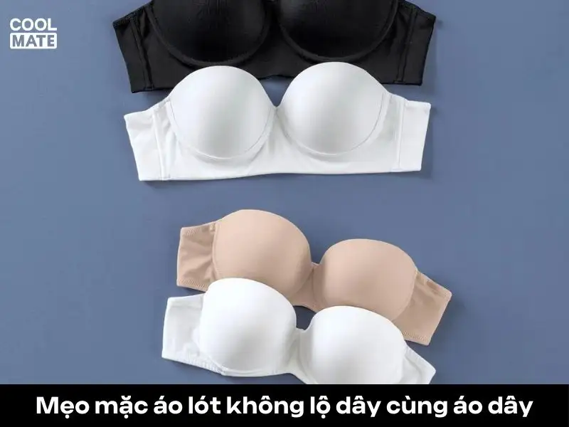 Mẹo mặc áo lót không lộ dây cùng áo dây gợi cảm