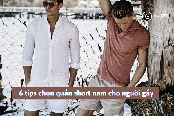 Tổng hợp mẹo chọn quần short cho nam gầy chàng cần nhớ