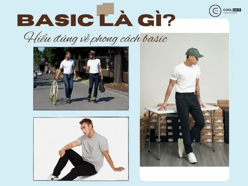 Basic là gì? Hiểu đúng về phong cách basic