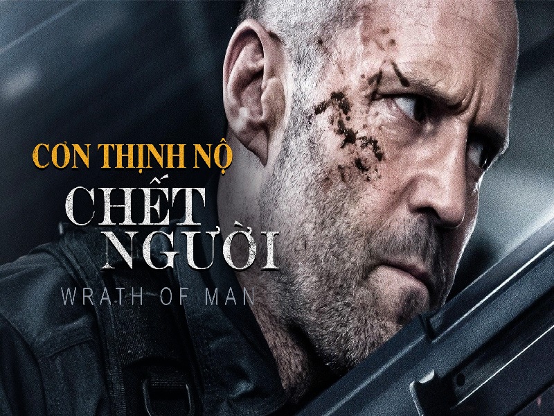 Cơn thịnh nộ chết người - Wrath of Man (2021)