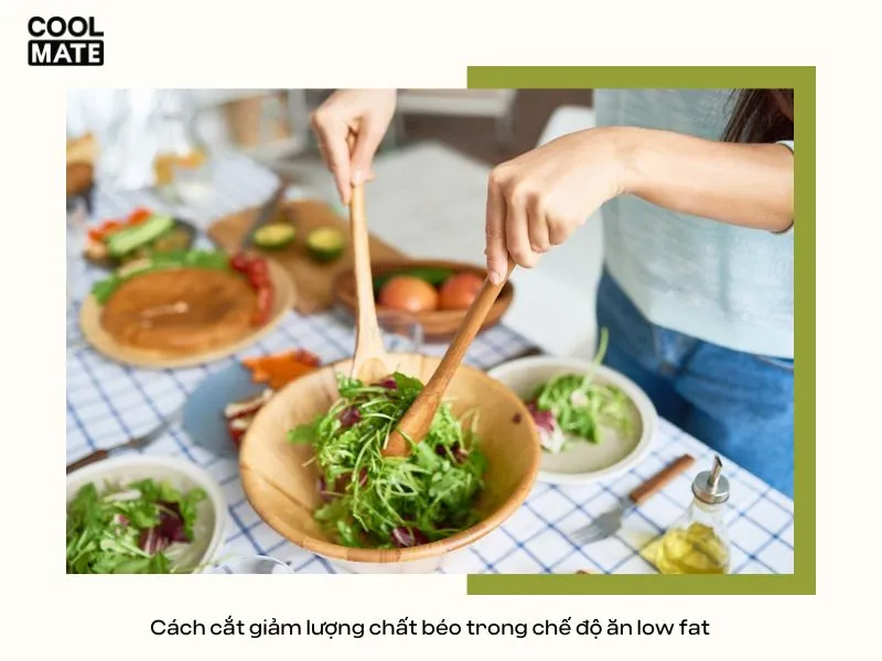 Chú ý cắt giảm lượng chất béo trong chế độ ăn low fat