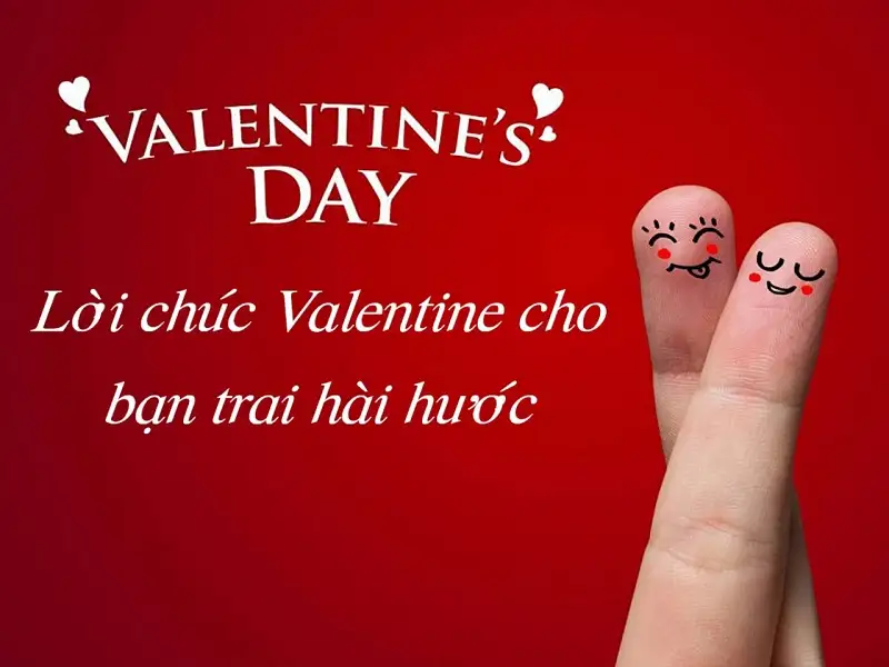 Lời chúc Valentine hài hước, dí dỏm dành cho bạn trai