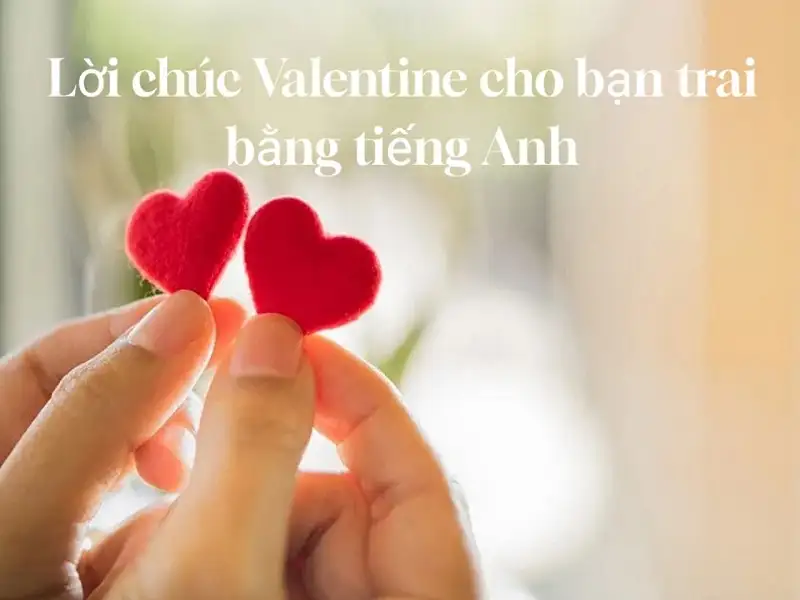 Lời chúc Valentine bằng tiếng Anh ngọt ngào, lãng mạn