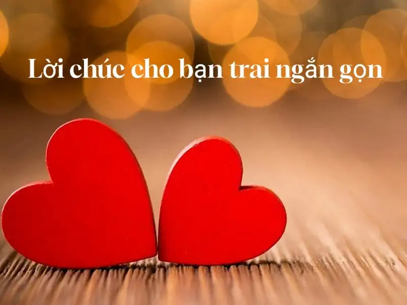 Lời chúc Valentine ngắn gọn, ý nghĩa dành cho bạn trai