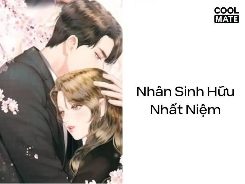 Truyện ngôn tình ngược Nhân Sinh Hữu Nhất Niệm