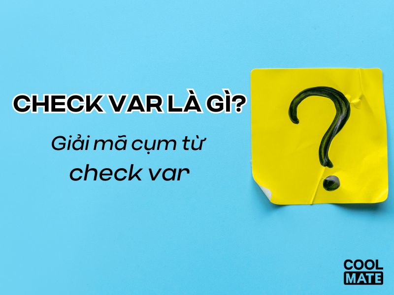 Tại sao cần sử dụng Check Var?