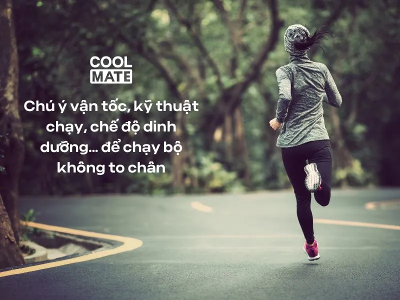 Chú ý vận tốc, kỹ thuật chạy, chế độ dinh dưỡng... để chạy bộ không to chân