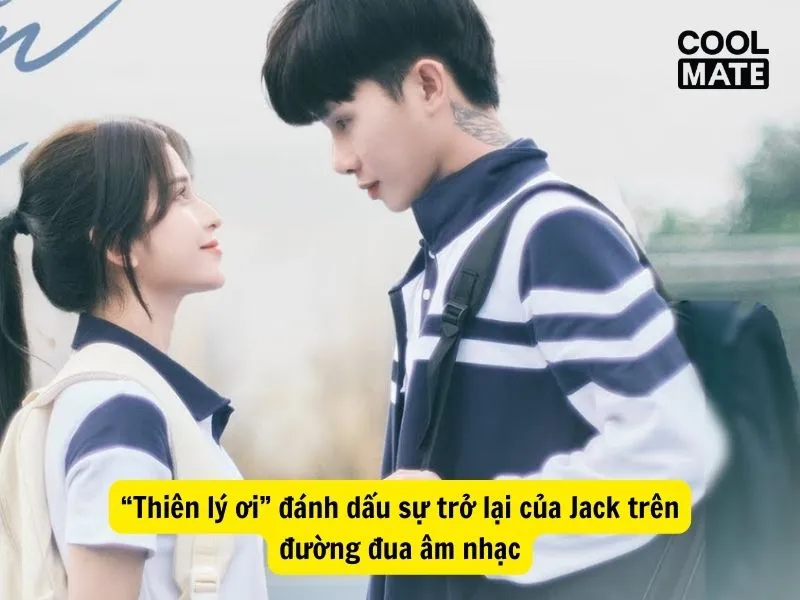 “Thiên lý ơi” đánh dấu sự trở lại của Jack trên đường đua âm nhạc