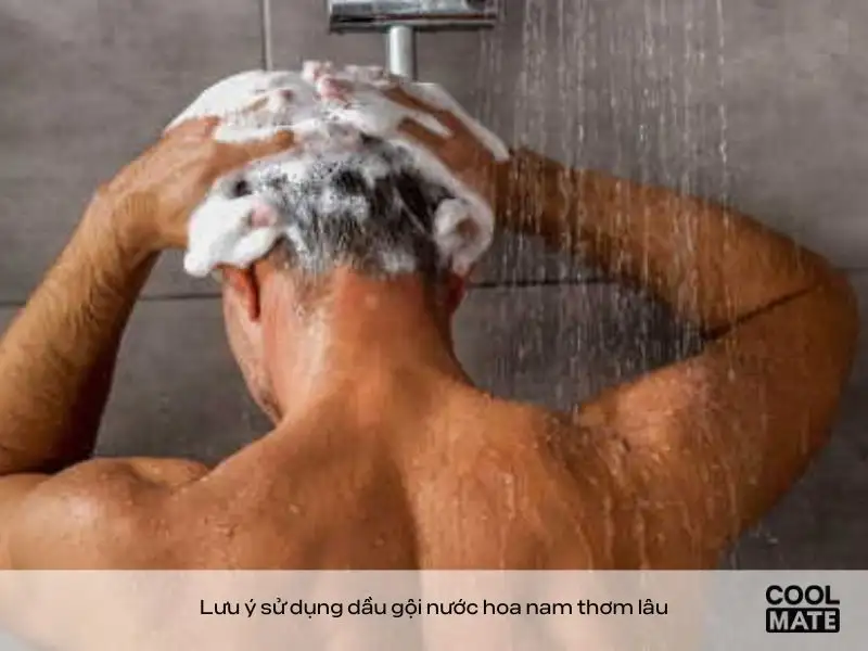 Những lưu ý sử dụng dầu gội nước hoa nam thơm lâu tại nhà