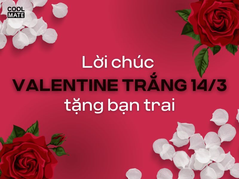 Lời chúc ngày lễ Valentine Trắng 14/3