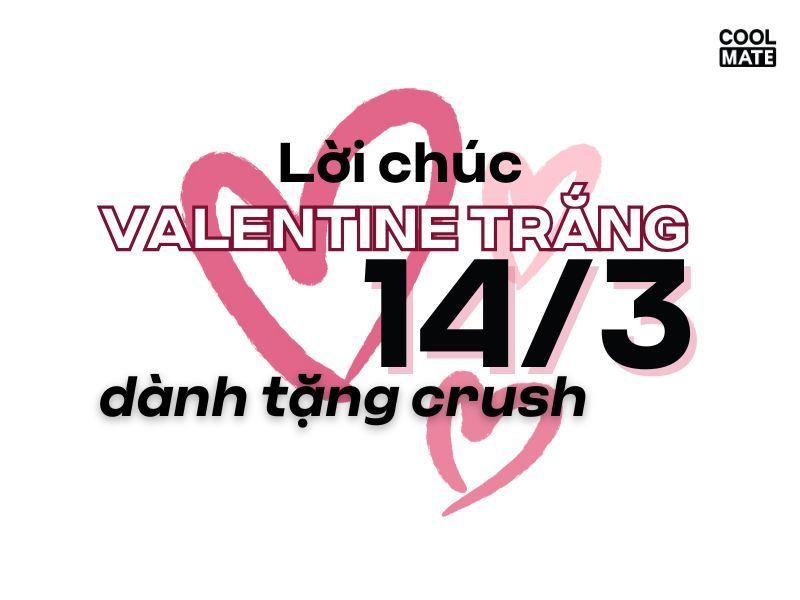 Lời chúc ngày lễ Valentine Trắng 14/3