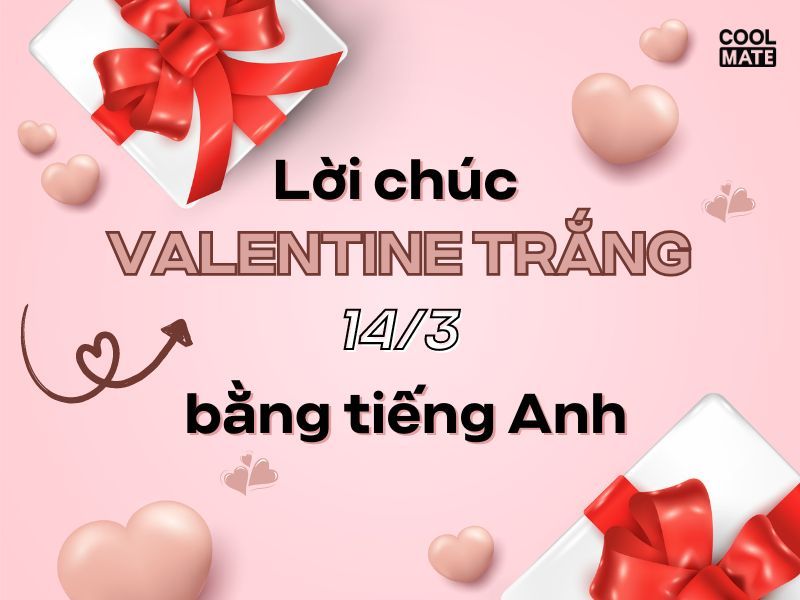 Lời chúc Valentine Trắng 14/3 bằng tiếng Anh