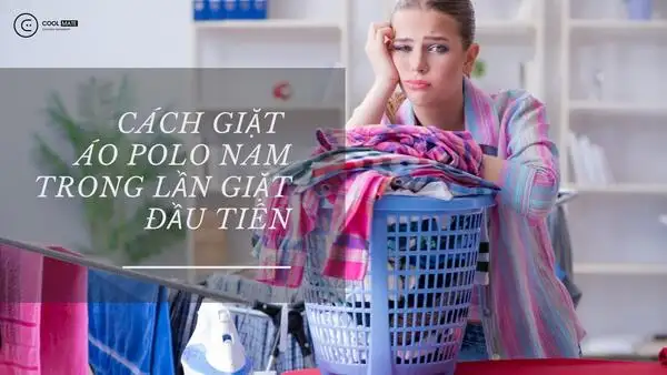 Cách giặt áo polo nam trong lần giặt đầu tiên rất quan trọng