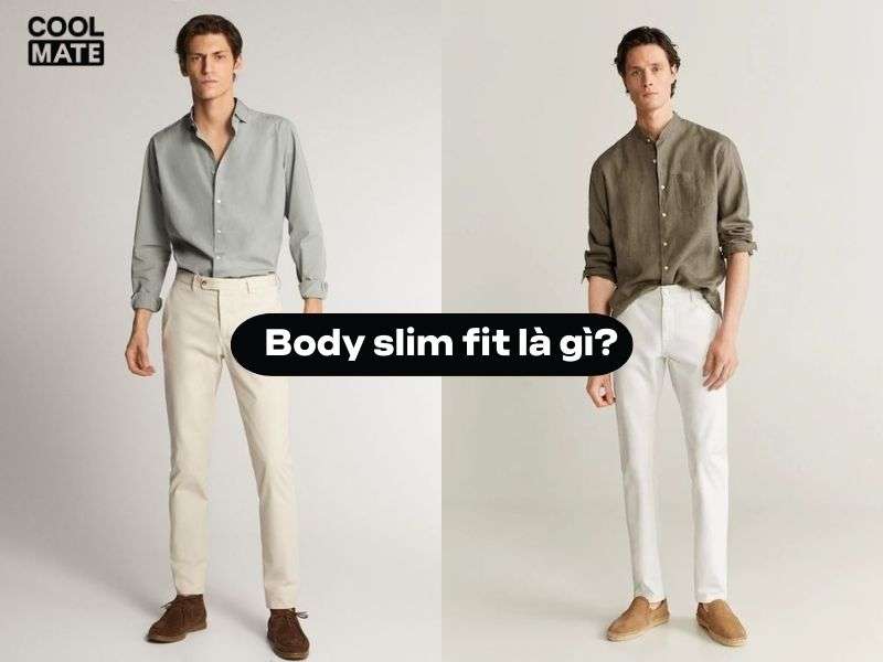 Slim Fit là gì? Top 07 trang phục slim fit tôn dáng hot nhất 2023