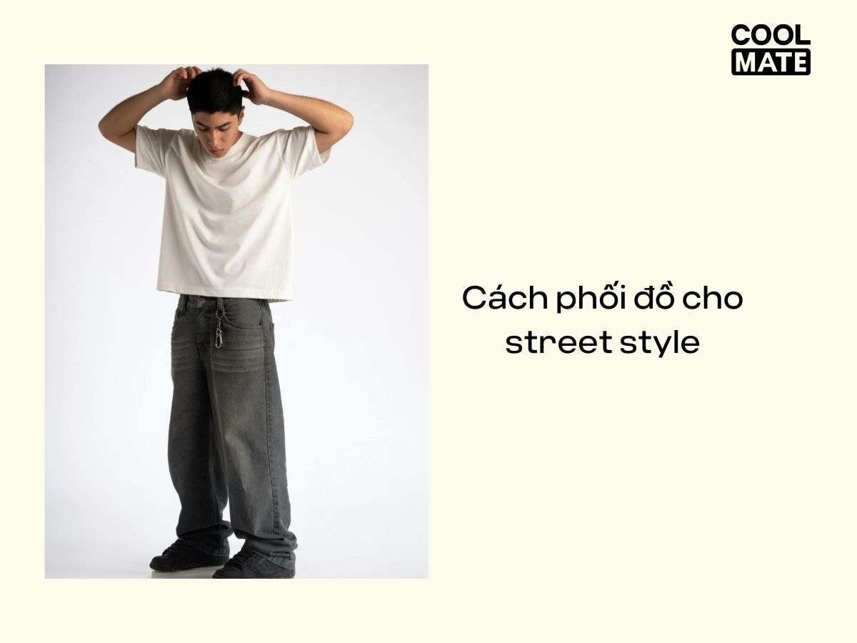 Cách phối phù hợp street style