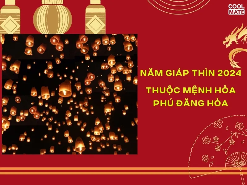 Người sinh năm Giáp Thìn 2024 được xác định thuộc mệnh Hỏa, cụ thể là Phú Đăng Hỏa