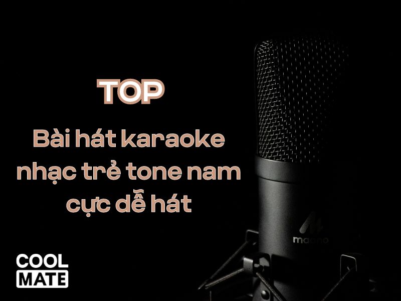 Top bài hát karaoke nhạc trẻ tone nam dễ hát