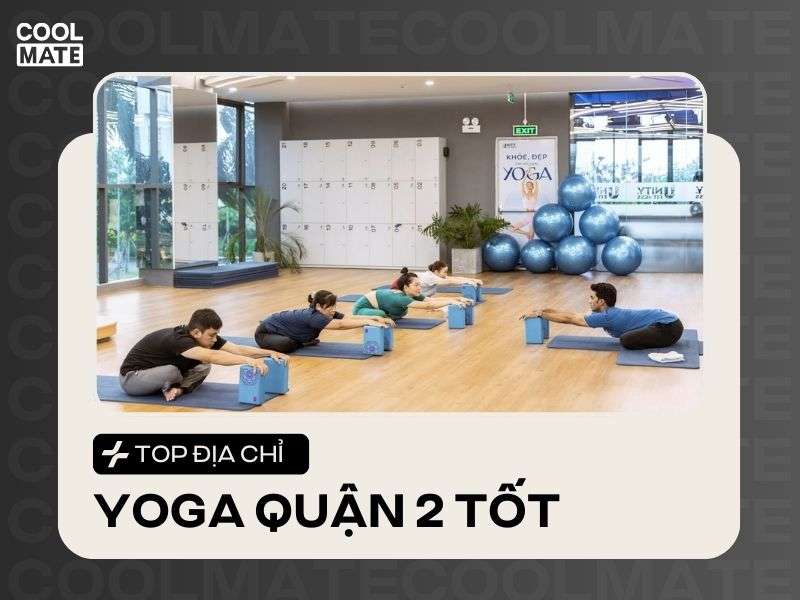 Địa chỉ phòng tập yoga Quận 2 tốt nhất