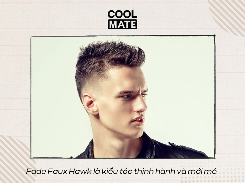 Fade Faux Hawk là kiểu tóc thịnh hành và mới mẻ 