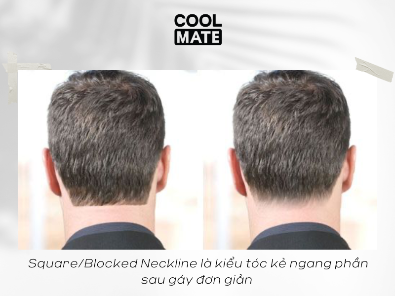 Square/Blocked Neckline là kiểu tóc kẻ ngang phần sau gáy đơn giản 