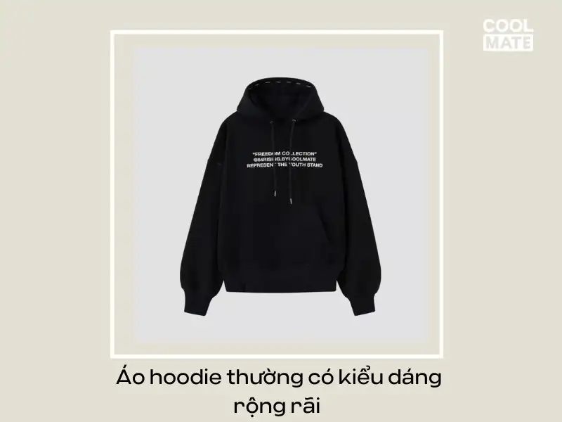  Áo hoodie thường có kiểu dáng rộng rãi