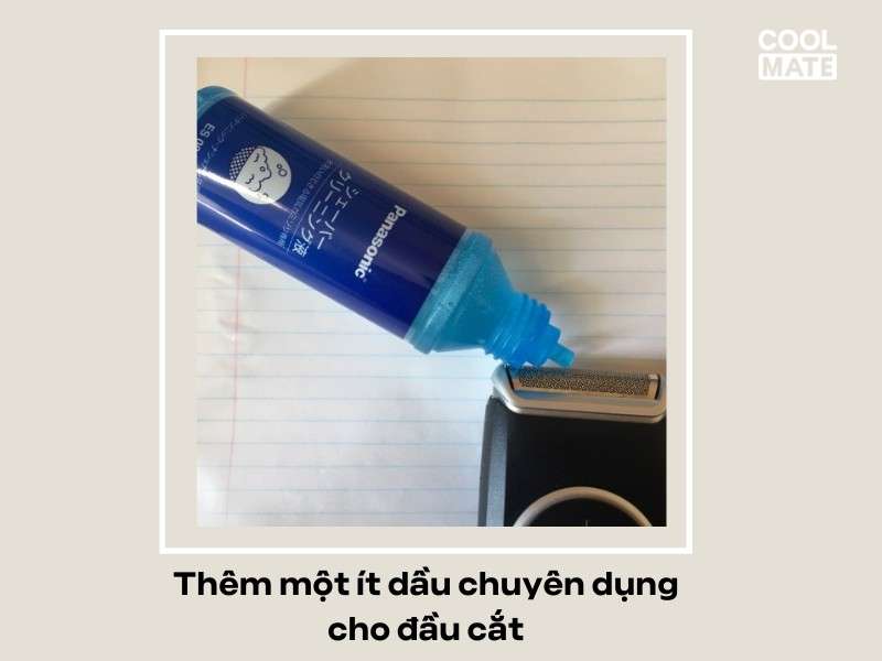 Bạn có thể sử dụng thêm một ít dầu chuyên dụng cho đầu cắt