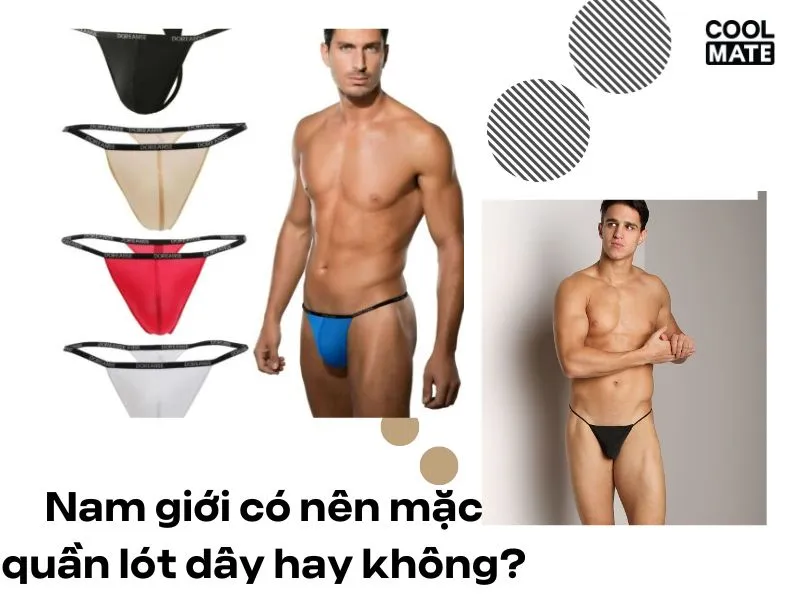  Nam giới có nên mặc quần lót dây nam hay không? 