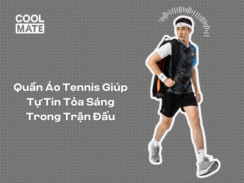 Chọn quần áo tennis cũng rất quan trọng