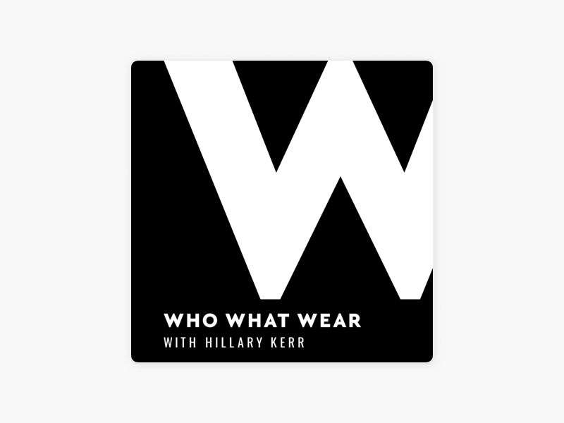 Who What Wear With Hillary Kerr - podcast thời trang 