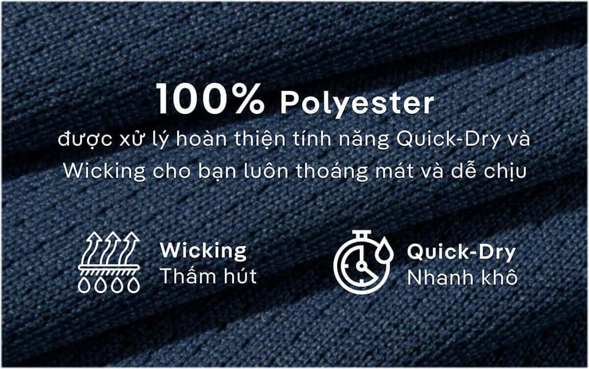 Cận cảnh chất liệu 100% Polyester với công nghệ Wicking thấm hút và Quick-Dry nhanh khô