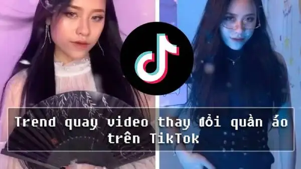 Cách quay video tik tok thay đổi quần áo đơn giản nhất 