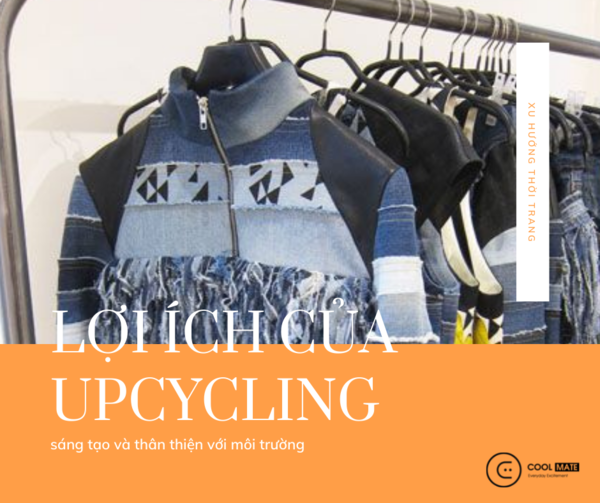 Các lợi ích của Upcycling với ngành công nghiệp thời trang 