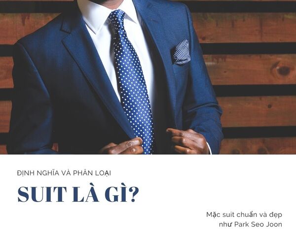 Suit là gì ? Cách phân biệt suit và vest