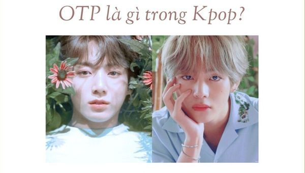 OTP trong K-Pop có nghĩa là sự mong muốn ghép đôi giữa 2 idol hoặc diễn viên nào đó